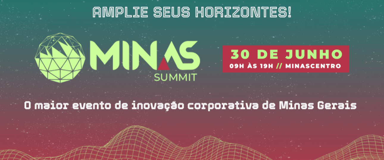 Minas Summit O Maior Evento De Inova O Corporativa De Minas Gerais