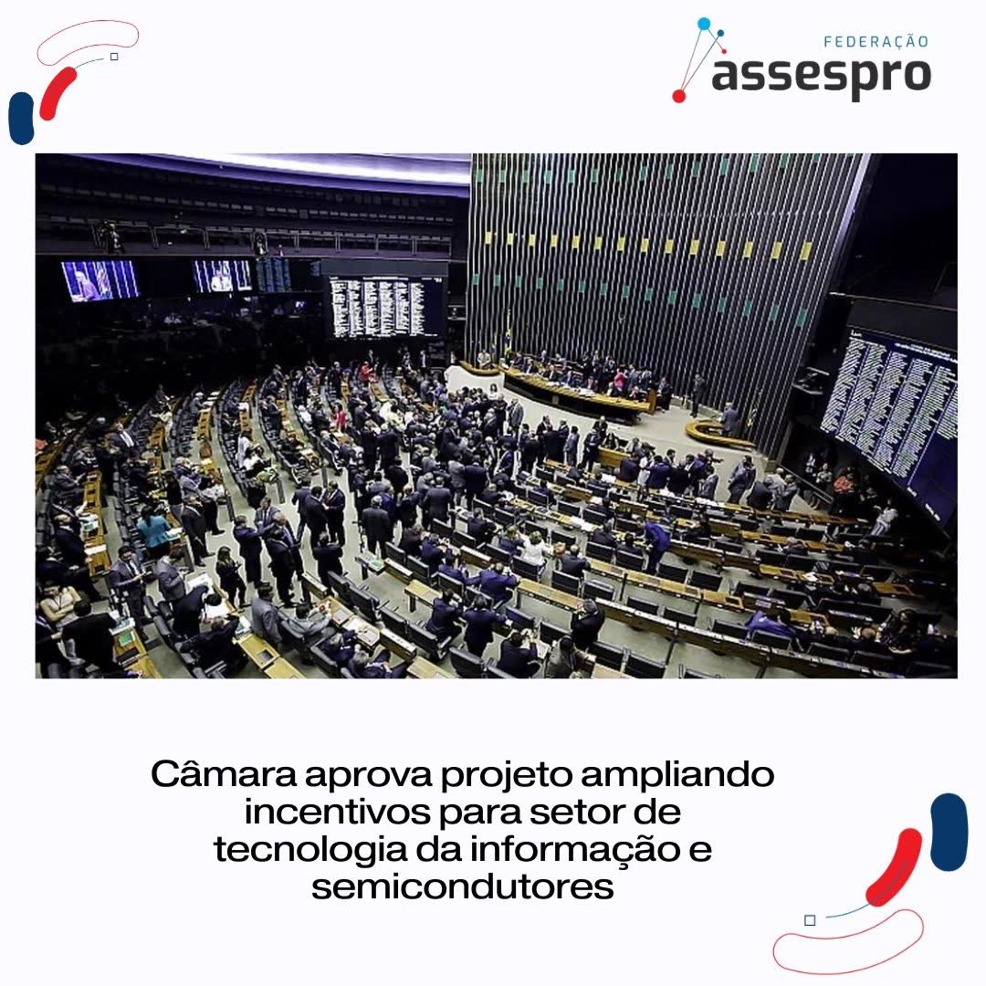 Câmara aprova projeto ampliando incentivos para setor de tecnologia da informação e semicondutores